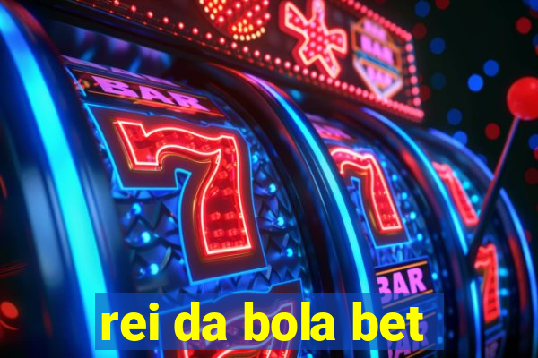 rei da bola bet